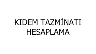 Kıdem Tazminatı Hesaplama Hesaplama Örnekli [upl. by Nagear487]