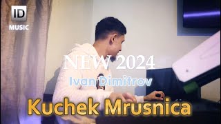 Ivan Dimitrov  Kuchek Mrusnica Official Video 2024 [upl. by Mistrot721]