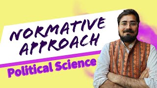 Normative Approach in Political Science  राजनीति विज्ञान में मानक दृष्टिकोण [upl. by Stier480]