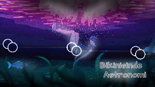 Â°â€¢Bikinisinde Astronomiâ€¢Â°  Audio Edit [upl. by Sara]