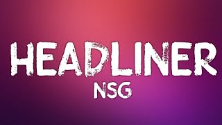 NSG  Headliner Lyrics [upl. by Aniakudo]