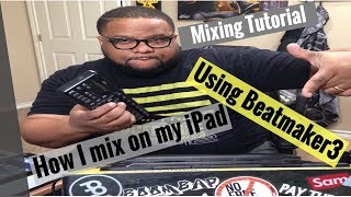 Mixing Tutorial How I Mix On My Ipad Using BeatMaker3 [upl. by Etteniotnna]