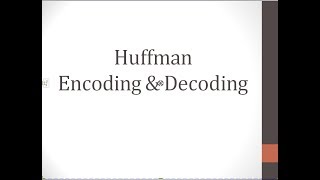 Huffman Encoding amp Decoding [upl. by Ralli]