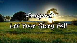 Vineyard  Let Your Glory Fall with lyrics [upl. by Ayt]