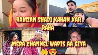 Ramzan SHADI KAHAN KAR raha hai mera channel wapis aa giya [upl. by Brannon430]