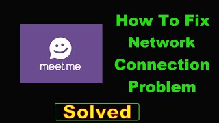 How To Fix MeetMe App Network Connection Problem Android amp Ios  Fix MeetMe Internet Error [upl. by Paolina882]