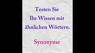 Testen Sie Ihr Wissen mit ähnlichen Wörtern Synonyme lerndeutsch deutsch einfachdeutsch [upl. by Ifill]