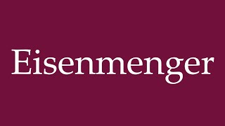 How to Pronounce Eisenmenger Correctly in German [upl. by Ayvid]