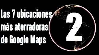 Las 7 ubicaciones más aterradoras de Google Earth y Google Maps 2 [upl. by Kazmirci]