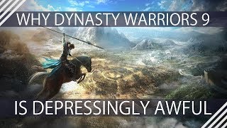 Why Dynasty Warriors 9 Is Depressingly Awful [upl. by Airekat]