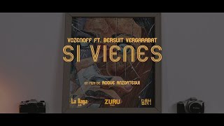 06 SI VIENES │VOZENOFF FT BERSUIT VERGARABAT │CLIP OFICIAL [upl. by Benioff]