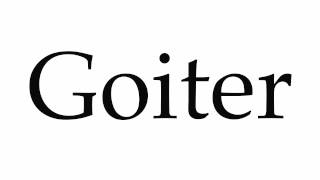 How to Pronounce Goiter [upl. by Merritt822]