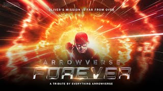 Arrowverse Forever  An Arrowverse Tribute [upl. by Aital]