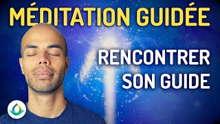 Rencontrer son Guide Méditation Guidée [upl. by Dnalro]