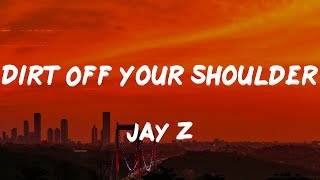 JAY Z  Dirt Off Your Shoulder Lyrics [upl. by Eineg110]