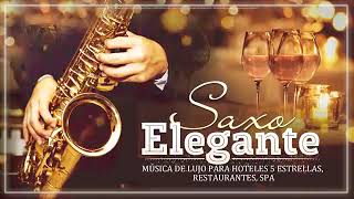 MÚSICA DE LUJO PARA HOTELES 5 ESTRELLAS RESTAURANTES SPA Melodias Con Saxo Elegante [upl. by Mount472]