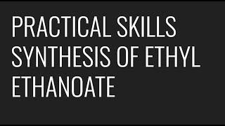 PRACTICAL SKILLS  PAG 5  PREPARATION OF ETHYL ETHANOATE PURE ORGANIC LIQUID [upl. by Reiter]