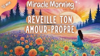 Méditation Miracle Morning☀️ Ravive lAmour pour transformer tes journées  15 minutes [upl. by Sofer812]