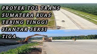 Proyek tol trans Sumatera ruas tebing tinggi Siantar seksi 3 B [upl. by Schnapp611]