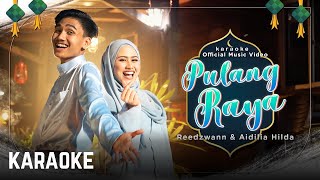 Pulang Raya Karaoke Official  Reedzwann amp Aidilia Hilda [upl. by Adnalay]