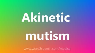 Akinetic mutism  Medical Definition [upl. by Alyel]