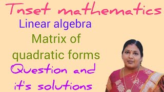 TNSET MATHEMATICSMATRIX OF QUADRATIC FORMSLINEAR ALGEBRAKS UG PG MATHS [upl. by Nimrak]