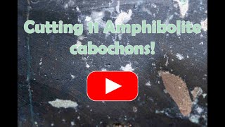 Cutting 11 Amphibolite cabochons [upl. by Ahsemak468]