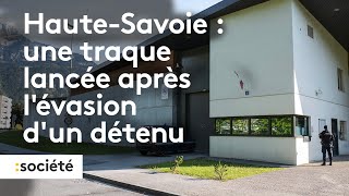 Haute Savoie  une traque lancée après l’évasion d’un détenu [upl. by Abixah32]