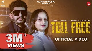 TOLL FREE OFFICIAL VIDEO  JASSI KIRARKOT  KOMAL CHAUDHARY  HUMBLE MUSIC  HARYANVI SONG [upl. by Ahter]