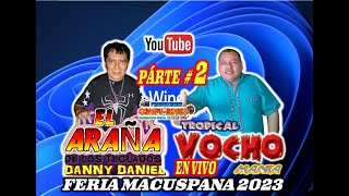 TROPICAL VOCHOMANIA Y EL ARAÑA DE LOS TECLADOS  FERIA MACUSPANA 2023  PARTE 2 DVD HD [upl. by Nahtnaoj]