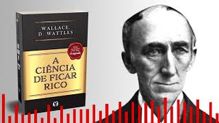 A CIÊNCIA DE FICAR RICO  WALLACE WATTLES  2024 [upl. by Tab]