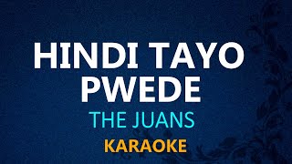 HINDI TAYO PWEDE  The Juans KARAOKE VERSION [upl. by Gisela]