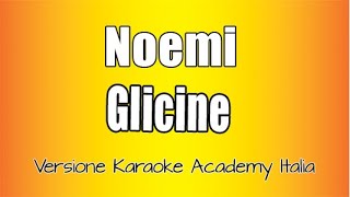 Noemi  Glicine Versione Karaoke Academy Italia [upl. by Nerek835]