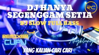 DJ HANYA SEGENGGAM SETIA SLOW FULL BASS [upl. by Axe]