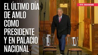 El último día de AMLO como Presidente y en Palacio Nacional [upl. by Skylar]