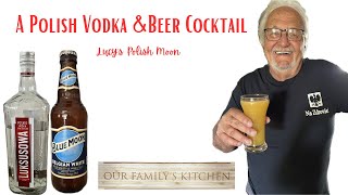 A Polish Vodka amp Beer Cocktail Lucys POLISH MOON [upl. by Rodney]