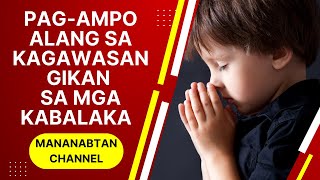 PAGAMPO ALANG SA KAGAWASAN GIKAN SA MGA KABALAKA  Prayer for Freedom from Worries Cebuano [upl. by Cybil464]