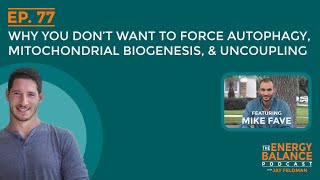 Ep 77 Why You DON’T Want to Force Autophagy Mitochondrial Biogenesis amp Uncoupling Hormesis 3 [upl. by Grewitz]