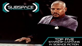 Top Five Starship Captains  Subspace Podcast [upl. by Bobby]