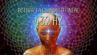 FRECUENCIA EN 432 Hz ACTIVAR LA GLANDULA PINEAL  ARMONIZACION [upl. by Trudi]