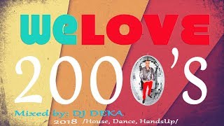 ◢DJ DEKA  We Love 2000s Best Of RETRO Mix Club  Dance  Hands Up 20180214 [upl. by Araed970]