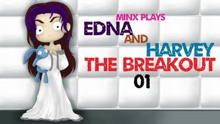 Minx Plays  Edna amp Harvey The Breakout  01 [upl. by Thapa]