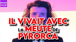 IL VIVAIT AVEC LA MEUTE DE PYRORCA [upl. by Gerc]