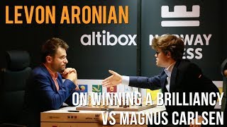 Levon Aronian on winning a brilliancy vs Magnus Carlsen [upl. by Barbur950]