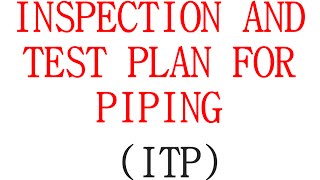 INSPECTION AND TEST PLAN FOR ABOVE GROUND PIPING ITP FOR PIPING [upl. by Lleuqar510]