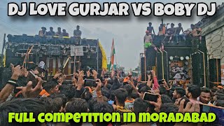 DJ LOVE GURJAR VS DJ BOBY PATADI FULL COMPETITION MORADABAD KAWAD YATRA 2024 [upl. by Eyde]