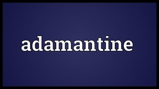 Adamantine Meaning [upl. by Noied]