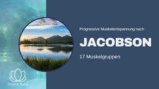 Progressive Muskelentspannung nach Jacobson Langversion  17 Muskelgruppen und Meditation im Liegen [upl. by Llerrod]