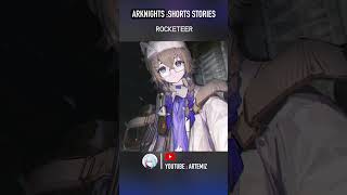 Arknights shorts stories  ROCKETEER เนื้อเรื่อง arknightsเนื้อเรื่อง [upl. by Saberio]