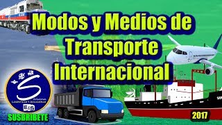 Modos y Medios de Transporte Internacional Logística de Transporte [upl. by Eirdua352]